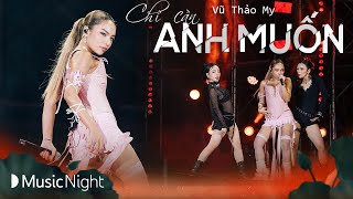 Vũ Thảo My thể hiện vũ đạo cực sexy với Chỉ Cần Anh Muốn | Mini Concert - LOVE | YouTube Music Night