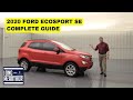 2020 FORD ECOSPORT SE COMPLETE GUIDE