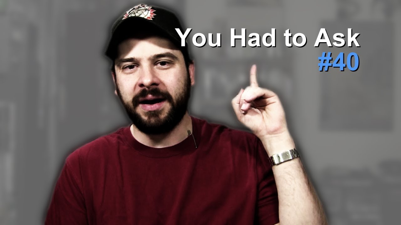 You Had to Ask #40: 7/12/2013 - YouTube