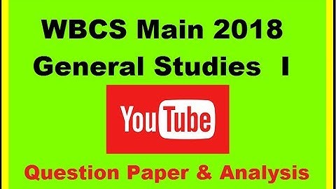 W.B.C.S. Main Examination 2018 Compulsory General Studies I Question Paper Solution Analysis Discuss
