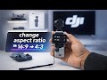 How To Change Aspect Ratio On DJI Osmo Pocket