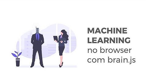 Machine Learning: criando uma rede neural que roda no frontend com Brain.js