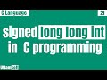 signed long long int in C programming | size of | range of | format specifier of  long long int