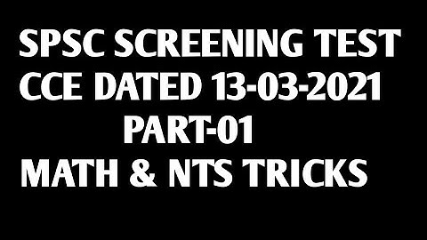 SPSC SCREENING TEST CCE HELD ON 13-03-2021| CCE SCREENING TEST PART-01| MATH & NTS TRICKS