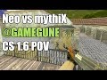 POV: Neo vs. mythiX @GAMEGUNE Frag eXecutors CS 1.6 Demo