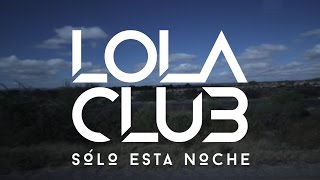 Lola Club - Sólo Esta Noche