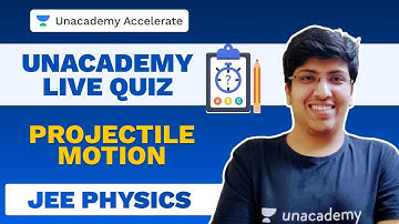 Projectile Motion | Physics LIVE Quiz | JEE 2021 | Anuj Lathi | Unacademy Accelerate