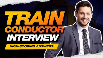 TRAIN CONDUCTOR INTERVIEW QUESTIONS & ANSWERS (How to Pass a Train Crew or Train Guard Interview!)