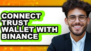 How To Connect Trust Wallet With Binance - Full Guide