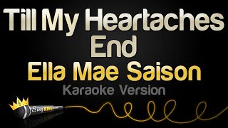 Ella Mae Saison - Till My Heartaches End (Karaoke Version)