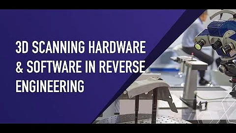 3D Scanning Hardware and Software in Reverse Engineering