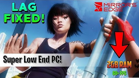 Mirrors Edge : Downgrading Graphics For Super Low End PCs! ( Low FPS Fix )