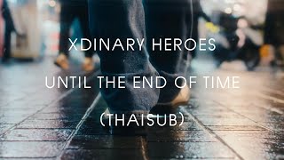 [Thaisub/ซับไทย] Xdinary Heroes - until the end of time