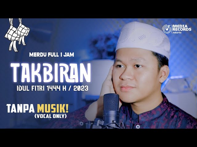 TAKBIRAN IDUL FITRI 2024/1445H FULL 1 JAM TANPA MUSIK class=