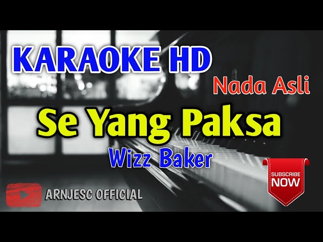 Wizz Baker - Se Yang Paksa Karaoke HD - Original Key - Nada Asli class=