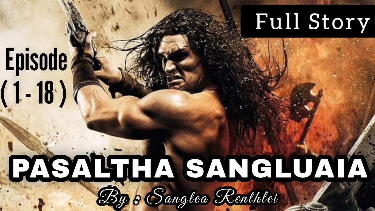 PASALTHA SANGLUAIA (1-18) Full/complete Story