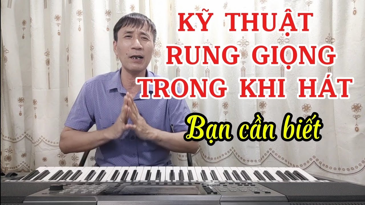 KỸ THUẬT RUNG GIỌNG TRONG KHI HÁT
