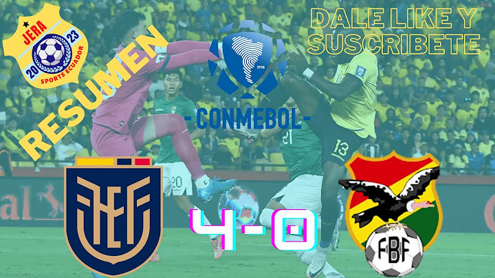 ECUADOR 4-0 BOLIVIA ELIMINATORIAS SUDAMERICANAS RUMBO AL MUNDIAL 2026 RESUMEN DEL PARTIDO