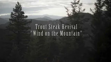 Trout Steak Revival - "Wind on the Mountain" (Lyric Video - OFFICIAL)