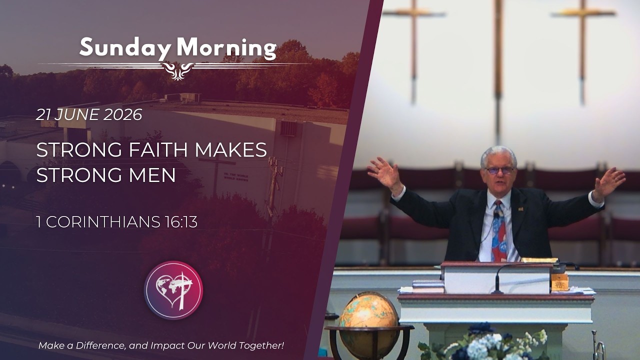 Strong Faith Makes Strong Men - 21 June 2026 - Sunday Morning - CBC Service