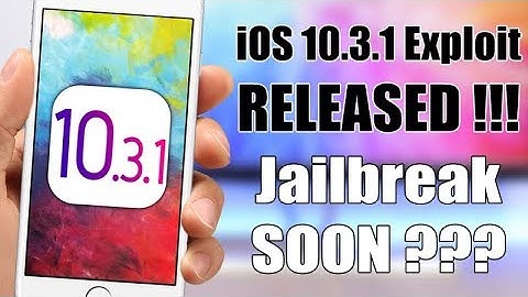 iOS 10.3.1 Exploit RELEASED - Jailbreak Coming Soon !?