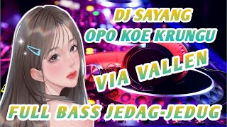 DJ SAYANG OPO KOE KRUNGU FULL BASS JEDAK JEDUK