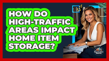 How Do High-traffic Areas Impact Home Item Storage? - Your Organization Mentor