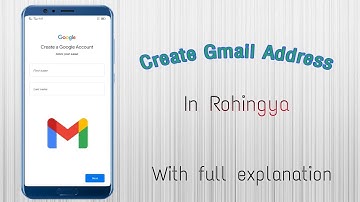 Create Gmail address| In Rohingya| How to create Gmail account?