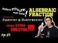 Must know before PT3/SPM! || Episode 14 || Algebraic Fraction + & - *EXTRA CAREFUL* || English