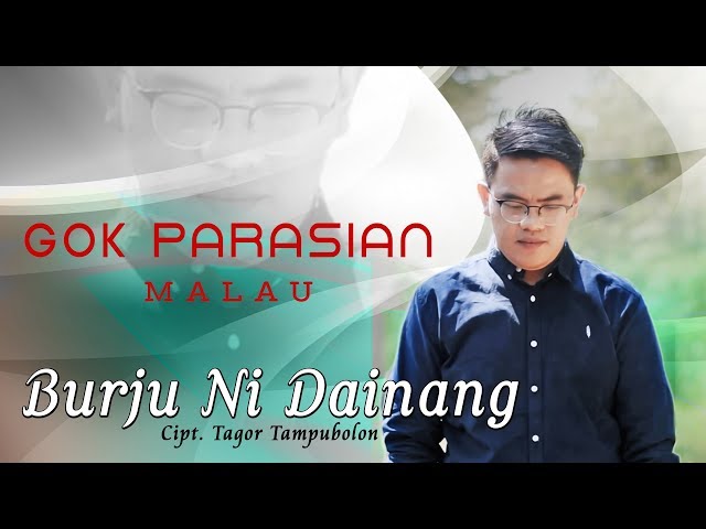 Gok Parasian Malau - Burju Ni Dainang [ OFFICIAL MUSIC VIDEO ] [SMS BDNEF ke 1212] class=