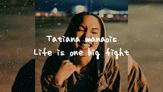 Tatiana manaois 'life is one big fight' (lyrics)