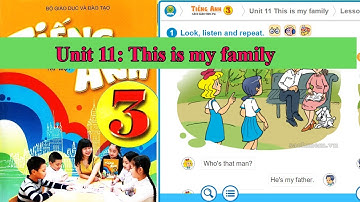 Tiếng Anh lớp 3 - Unit 11: This is my family ||hướng dẫn sử dụng trọn bộ sách mềm Tiếng Anh 3