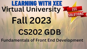 CS202 Fundamentals of Front End Development GDB Fall 2023 Virtual University of Pakistan