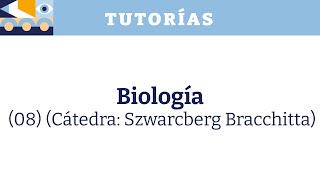 Biología (08) (Cátedra: Szwarcberg Bracchitta) - Tutorías en línea