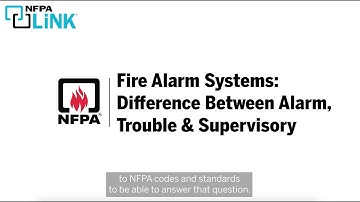 Fire Alarm Systems: Difference Between Alarm, Trouble, and Supervisory