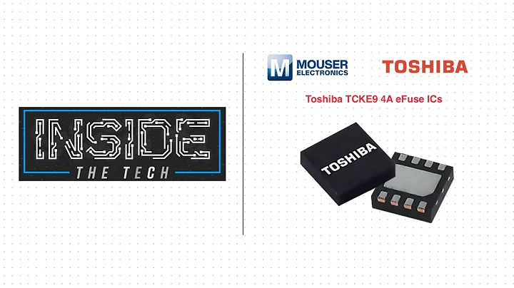 Toshiba TCKE9 4A eFuse ICs: Inside the Tech | Mouser Electronics
