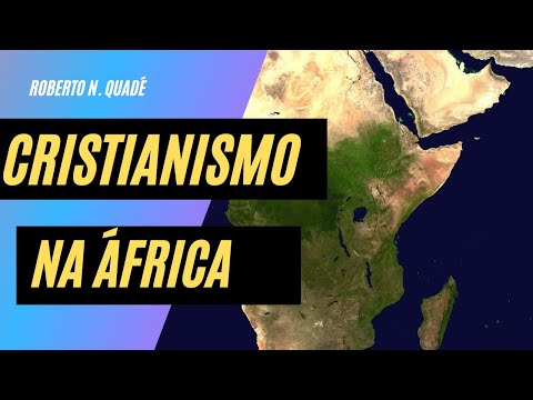Vídeo: Onde o Cristianismo começou na África?