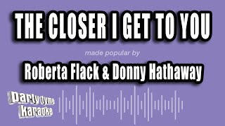 Roberta Flack & Donny Hathaway - The Closer I Get To You (Karaoke Version)