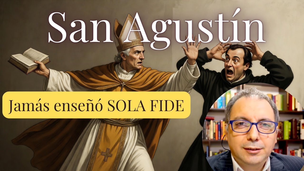 San Agustín contradice Sola Fide. Los protestantes dicen que la enseñaba ¿Qué enseñaba entonces?