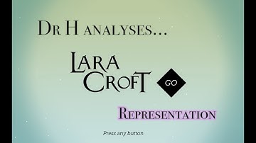Dr H Analyses... Lara Croft Go