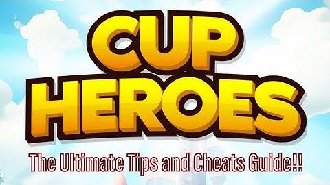 Cup Heroes - Tips, Cheats, Tricks, and Strategy Guide!