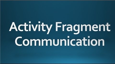Android tutorial for beginners - 69 - Communicate Activity with Fragments