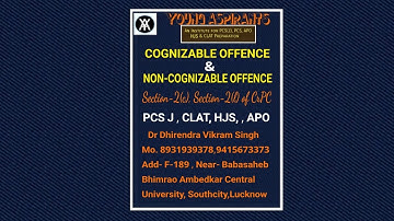 Cognizable and Non- cognizable Offence - Section -2(c) and 2 (l) of the CrPC