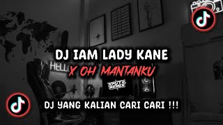 Download lagu DJ IAM LADY KANE X OH MANTANKU SLOWED VIRAL TIKTOK TERBARU 2024 !!!