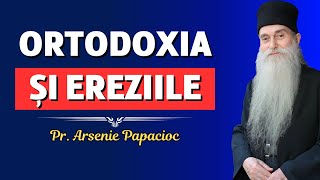 Ortodoxia și ereziile - Pr. Arsenie Papacioc (Singur Ortodoxia)