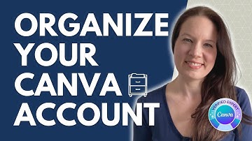 How to Organize Your Canva Account (From Messy to Marvelous: Mastering Canva Organization)