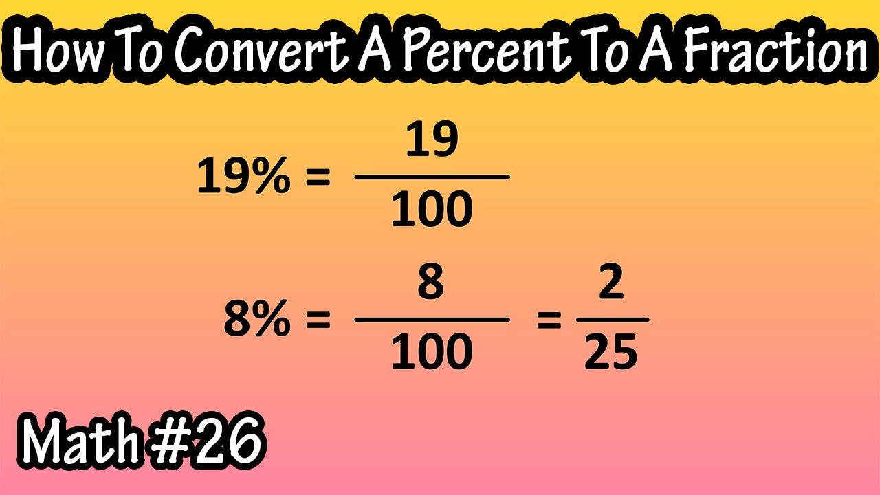 How To Change Convert A Percent Or Percentage Into A Fraction - How To  Write A Percent As A Fraction