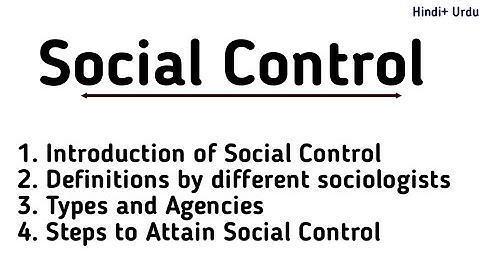 Social Control in Sociology|Introduction|Definitions|Types & Agencies|Steps to Attain Social Control