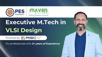 Executive M.Tech in VLSI Design | PES University | Maven Silicon | Powered by RISC-V