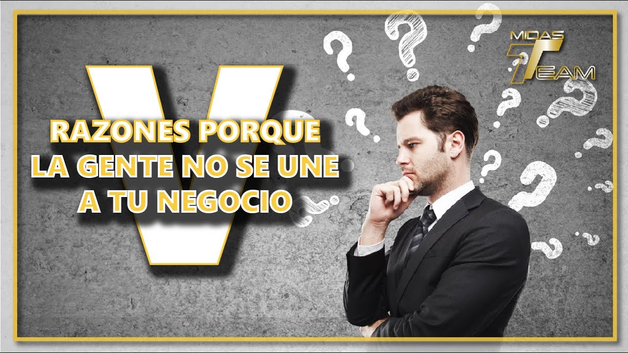 5 razones porque la gente no se une a tu negocio - Midas Team - YouTube